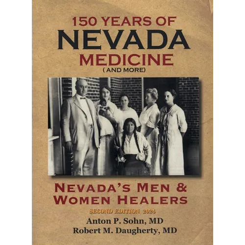 150 Years of Nevada Medicine and more (Second Edition): Nevada's Men and Women Healers - Hardcover