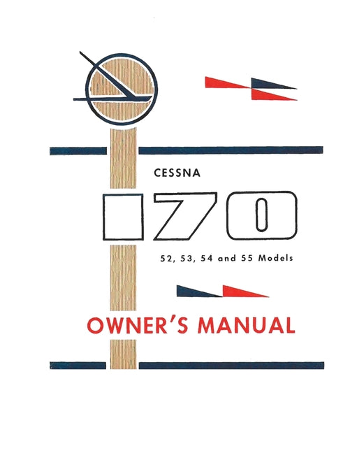 Cessna 170 52, 53, 54 and 55 Models Owner's Manual - Paperback