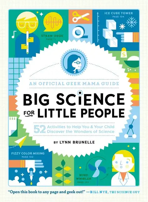 Big Science for Little People: 52 Activities to Help You & Your Child Discover the Wonders of Science - Paperback