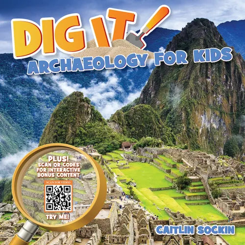 Dig It!: Archaeology for Kids - Hardcover