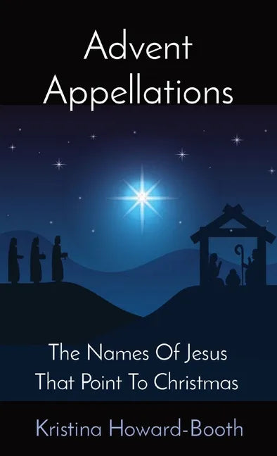 Advent Appellations: The Names Of Jesus That Point To Christmas - Paperback