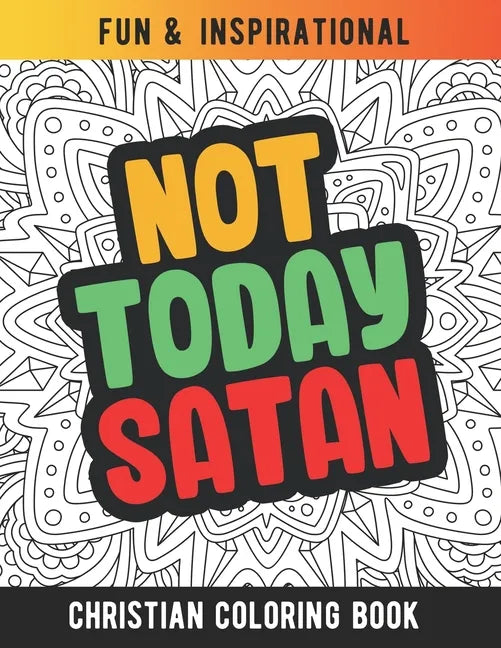 Not Today Satan: Christian Coloring Book For Religious Women. Bible Verse Inspirational Coloring Book For Mom And Wife - Paperback