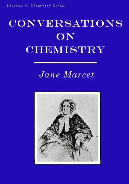 Conversations on Chemistry: In Which the Elements of that Science are Familiarly Explained and Illustrated by Experiments - Paperback