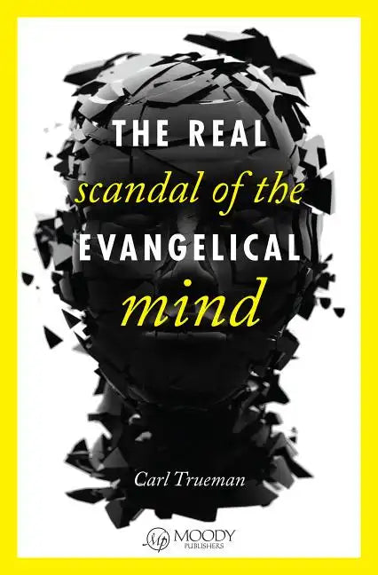The Real Scandal of the Evangelical Mind - Paperback