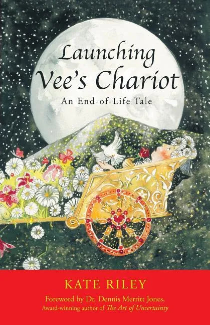 Launching Vee's Chariot: An End-Of-Life Tale - Paperback