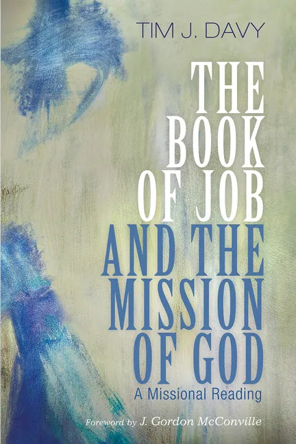 The Book of Job and the Mission of God: A Missional Reading - Hardcover
