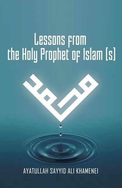 Lessons from the Holy Prophet of Islam (S) - Paperback