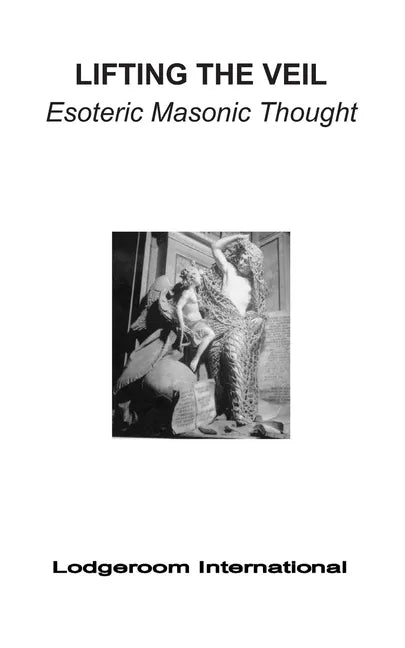 Lifting the Veil: Esoteric Masonic Thought - Paperback