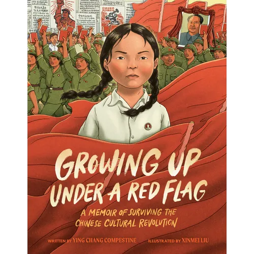 Growing Up Under a Red Flag: A Memoir of Surviving the Chinese Cultural Revolution - Hardcover