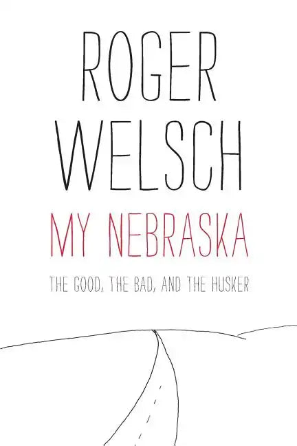 My Nebraska: The Good, the Bad, and the Husker - Paperback
