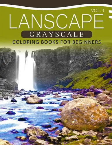 Landscapes GRAYSCALE Coloring Books for Beginners Volume 3: A Grayscale Fantasy Coloring Book: Beginner's Edition - Paperback