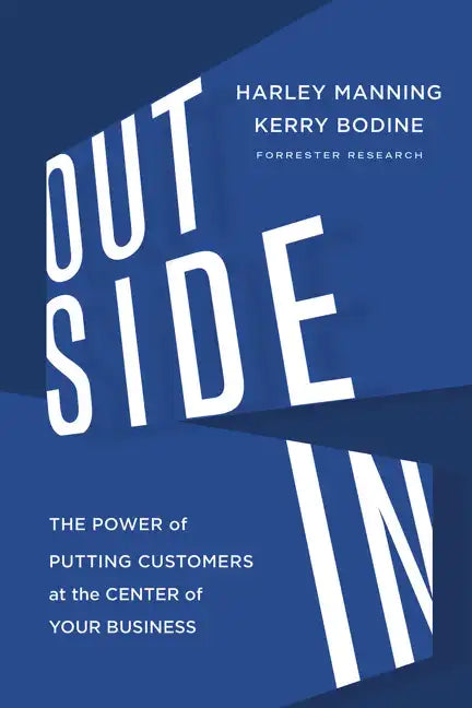 Outside in: The Power of Putting Customers at the Center of Your Business - Hardcover