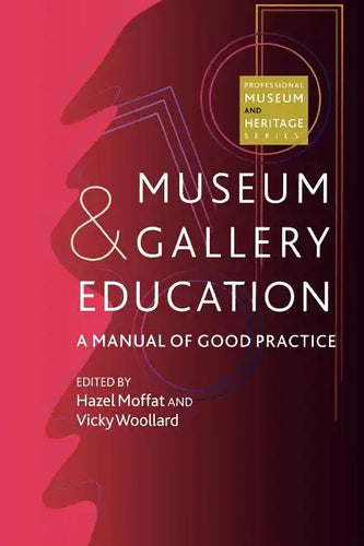 Museum and Gallery Education: A Manual of Good Practice - Paperback