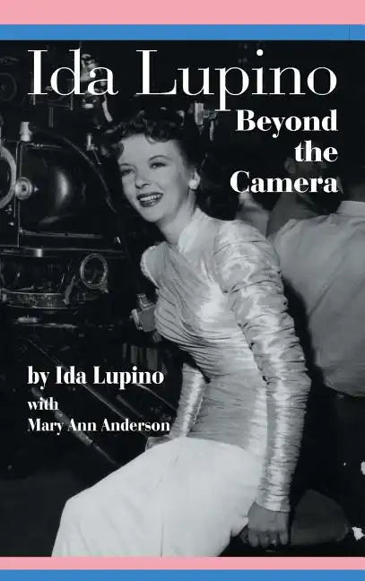 Ida Lupino: Beyond the Camera - Hardcover