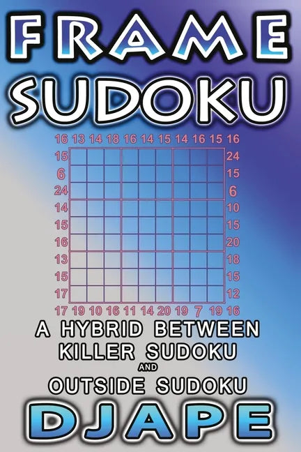 Frame Sudoku: A hybrid between Killer Sudoku and Outside Sudoku - Paperback