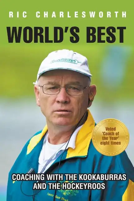 World's Best: Coaching with the kookaburras and the hockeyroos - Paperback