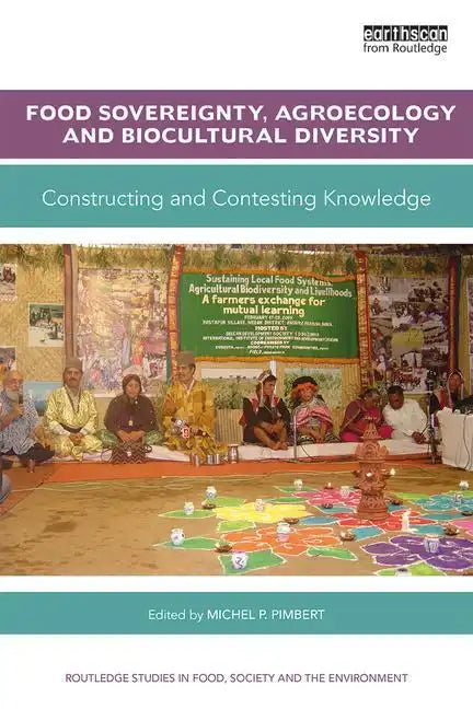 Food Sovereignty, Agroecology and Biocultural Diversity: Constructing and Contesting Knowledge - Paperback