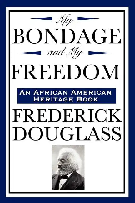My Bondage and My Freedom (an African American Heritage Book) - Paperback