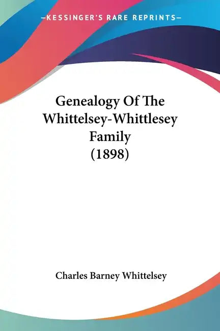 Genealogy of the Whittelsey-Whittlesey Family (1898) - Paperback