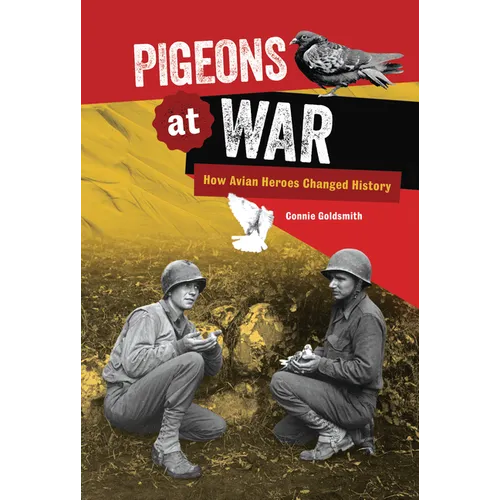 Pigeons at War: How Avian Heroes Changed History - Library Binding