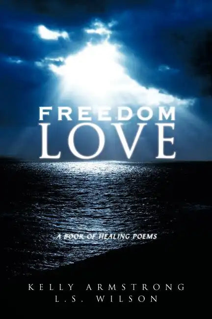 Freedom Love: A Book of Healing Poems - Paperback