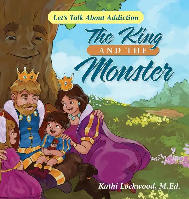 The King and the Monster: Let's Talk About Addiction - Hardcover