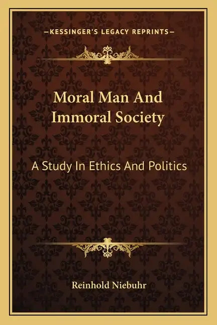 Moral Man and Immoral Society: A Study in Ethics and Politics - Paperback