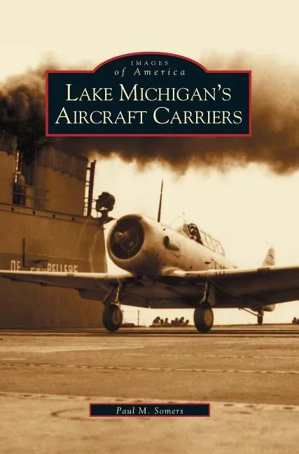 Lake Michigan's Aircraft Carriers - Hardcover