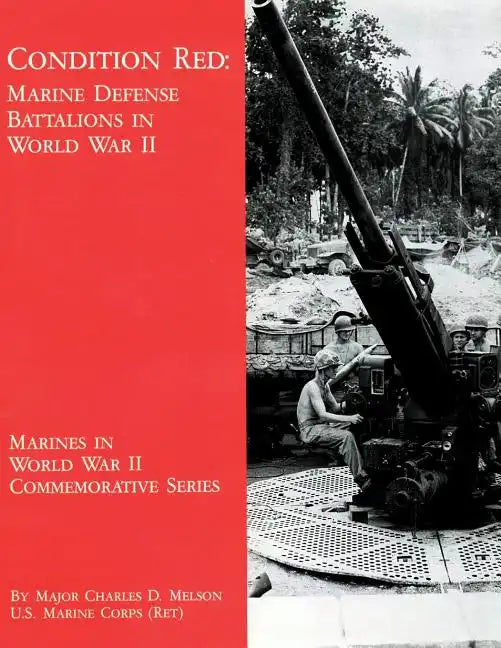 Condition Red: Marine Defense Battalions in World War II - Paperback