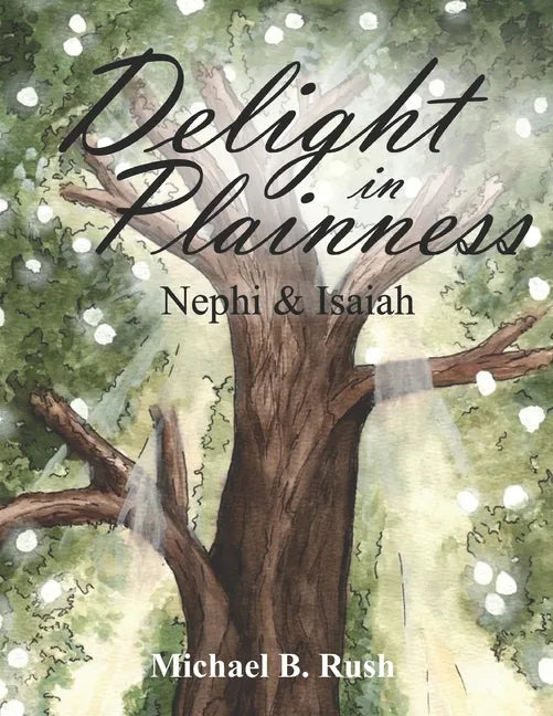 Delight in Plainness: Nephi & Isaiah - Paperback