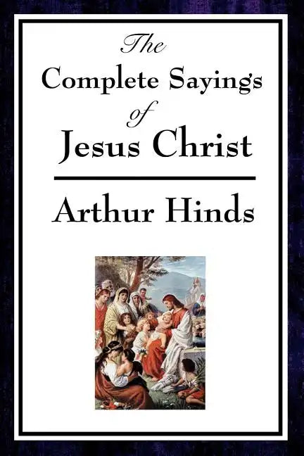 The Complete Sayings of Jesus Christ - Paperback