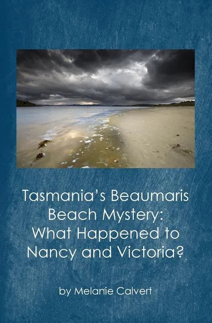 Tasmania's Beaumaris Beach Mystery: What Happened to Nancy and Victoria? - Paperback