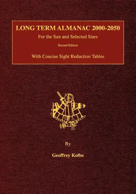 Long Term Almanac 2000-2050: For the Sun and Selected Stars With Concise Sight Reduction Tables, 2nd Edition - Paperback