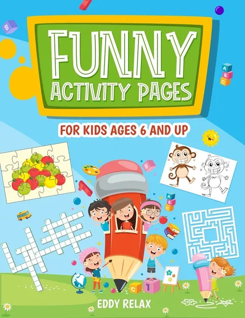 Funny activity pages for kids ages 6 and up: mazes, puzzle games, word search, coloring pages, dot-to-dot, find the differences, cut and glue, cross w - Paperback