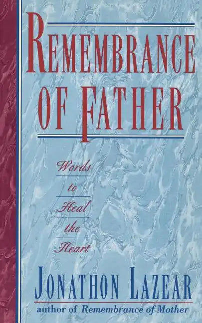 Remembrance of Father: Words to Heal the Heart - Paperback