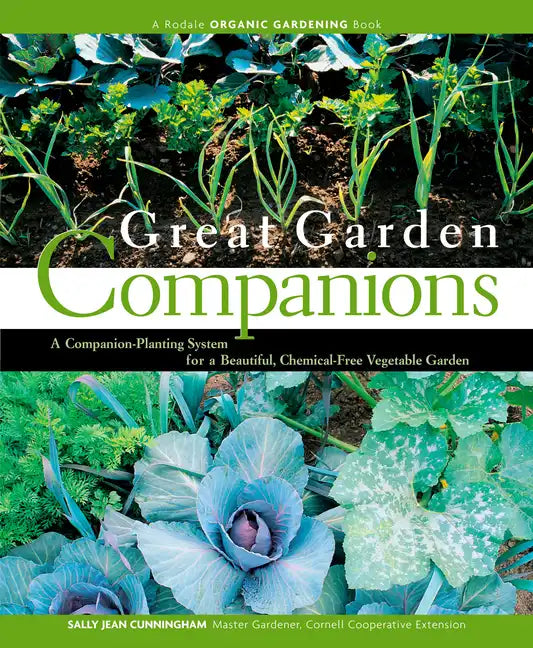 Great Garden Companions: A Companion-Planting System for a Beautiful, Chemical-Free Vegetable Garden - Paperback