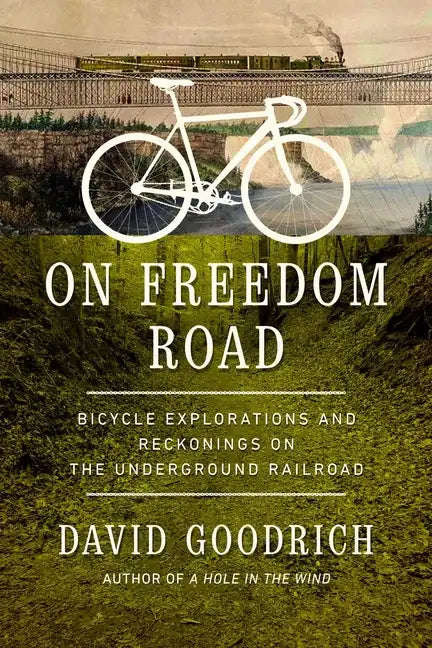 On Freedom Road: Bicycle Explorations and Reckonings on the Underground Railroad - Hardcover