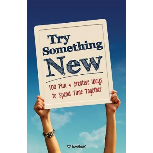 Try Something New: 100 Fun & Creative Ways to Spend Time Together - Paperback