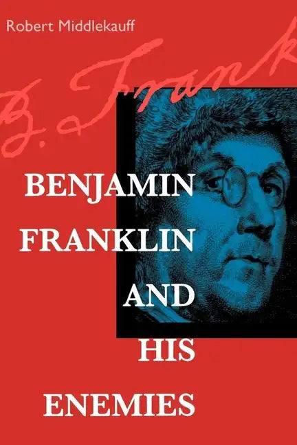Benjamin Franklin and His Enemies - Paperback