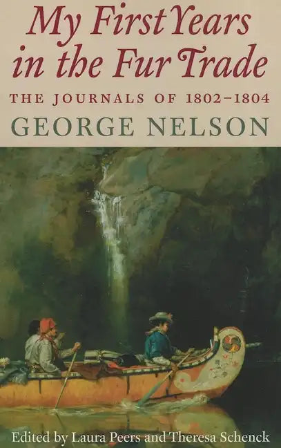 My First Years in the Fur Trade: The Journals of 1802-1804 - Paperback