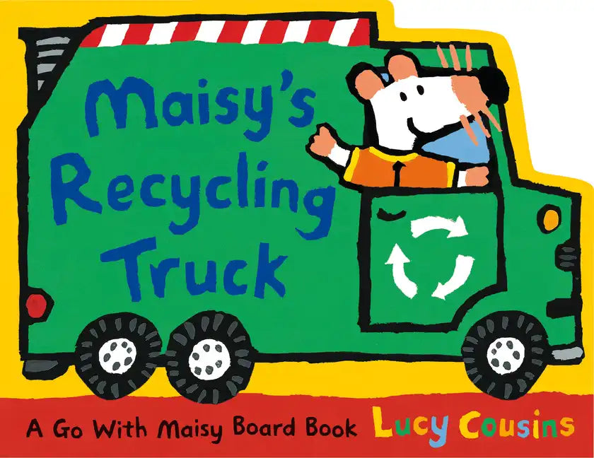 Maisy's Recycling Truck: (Garbage Truck-Shaped Board Book about Maisy the Mouse for Toddlers) - Board Book