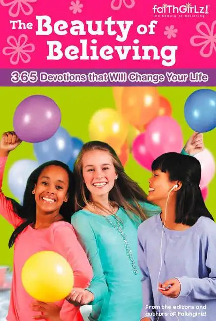 The Beauty of Believing: 365 Devotions That Will Change Your Life - Paperback