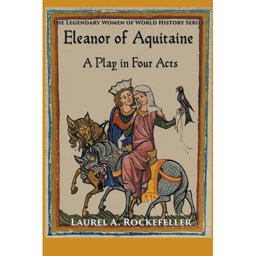 Eleanor of Aquitaine: A Play in Four Acts - Paperback