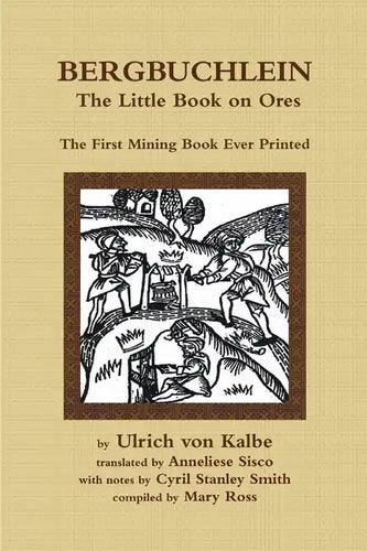 Bergbuchlein, The Little Book on Ores: The First Mining Book Ever Printed - Paperback