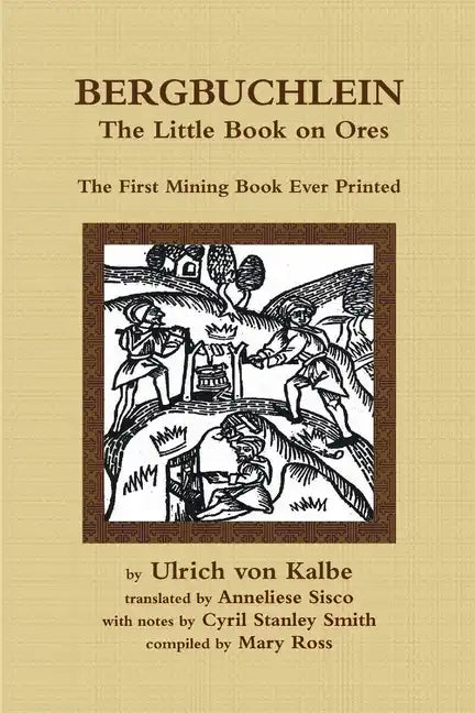 Bergbuchlein, The Little Book on Ores: The First Mining Book Ever Printed - Paperback