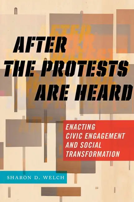 After the Protests Are Heard: Enacting Civic Engagement and Social Transformation - Paperback