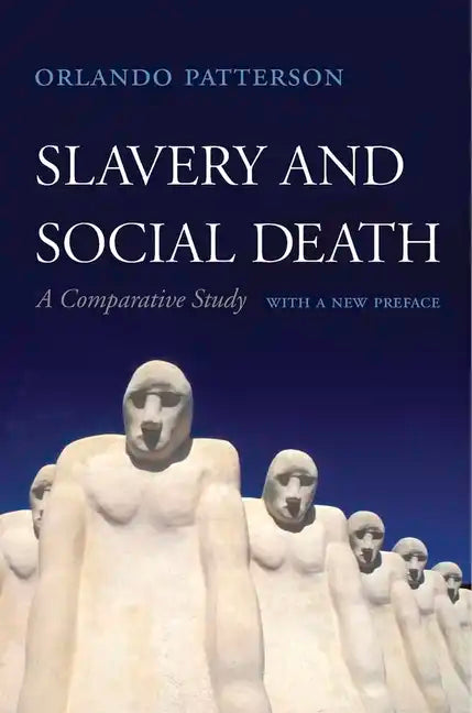 Slavery and Social Death: A Comparative Study, with a New Preface - Paperback
