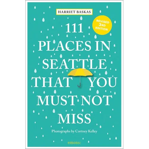 111 Places in Seattle That You Must Not Miss - Paperback