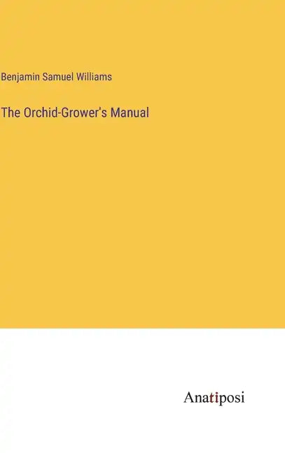 The Orchid-Grower's Manual - Hardcover
