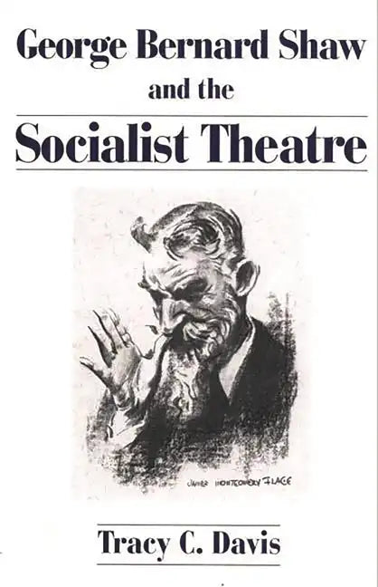 George Bernard Shaw and the Socialist Theatre - Paperback